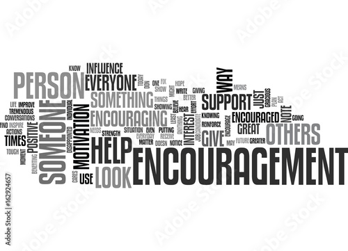 WHO NEEDS ENCOURAGEMENT TEXT WORD CLOUD CONCEPT