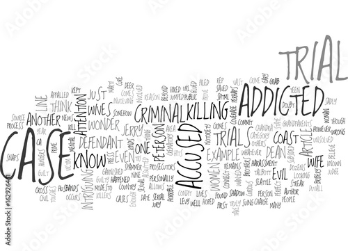 WHY ARE WE ADDICTED TO CRIMINAL TRIALS TEXT WORD CLOUD CONCEPT