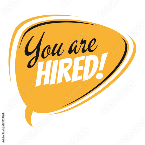 you are hired retro speech bubble