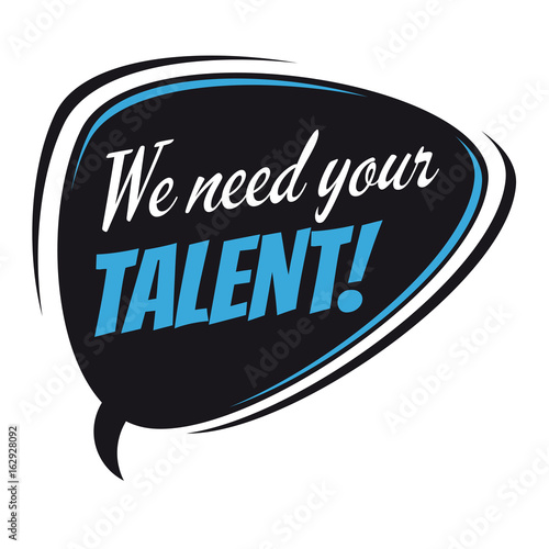 we need your talent retro speech bubble