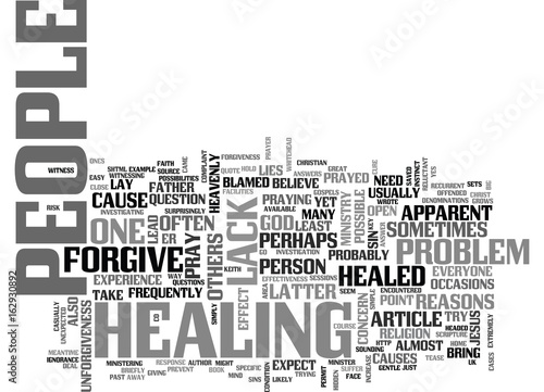 WHY PEOPLE ARE NOT HEALED AND HOW TO PREVENT IT TEXT WORD CLOUD CONCEPT