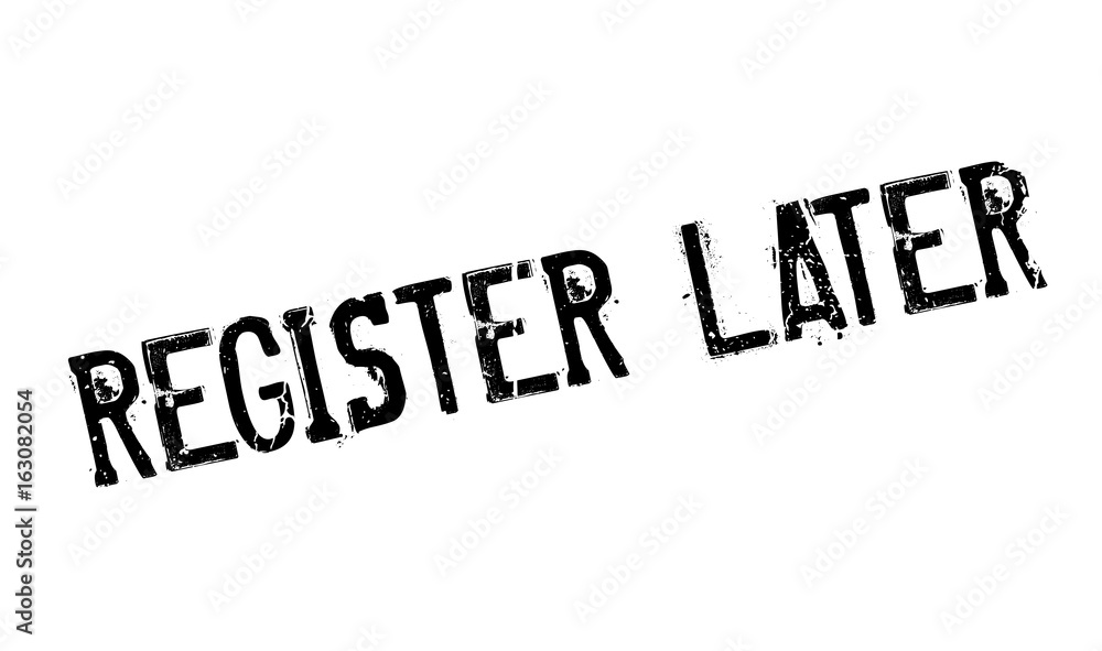 Register Later rubber stamp. Grunge design with dust scratches. Effects can be easily removed for a clean, crisp look. Color is easily changed.
