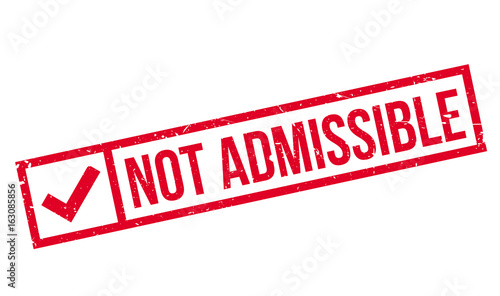 Not Admissible rubber stamp. Grunge design with dust scratches. Effects can be easily removed for a clean, crisp look. Color is easily changed.