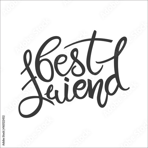 Best Friend phrase. Hand drawn lettering. Brush Pen calligraphy.Friendship day, hand lettering background