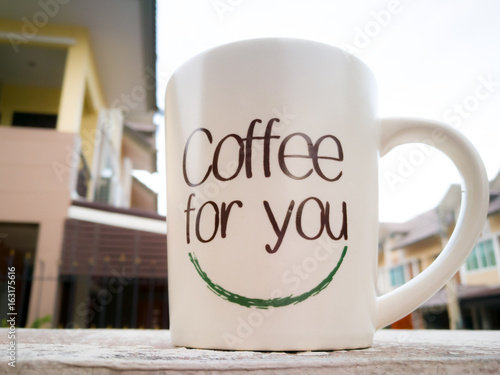 coffee for you, a cup of coffee