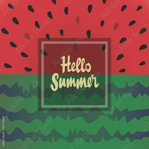 Hello summer vector background with watermelon. The inscription, lettering Hello summer. Design for holiday greeting card and invitation of seasonal summer holidays, beach parties, tourism and travel