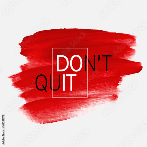 Don't quit text sign over brush art paint abstract texture background acrylic stroke vector illustration. Do it text sign poster or banner creative idea. photo