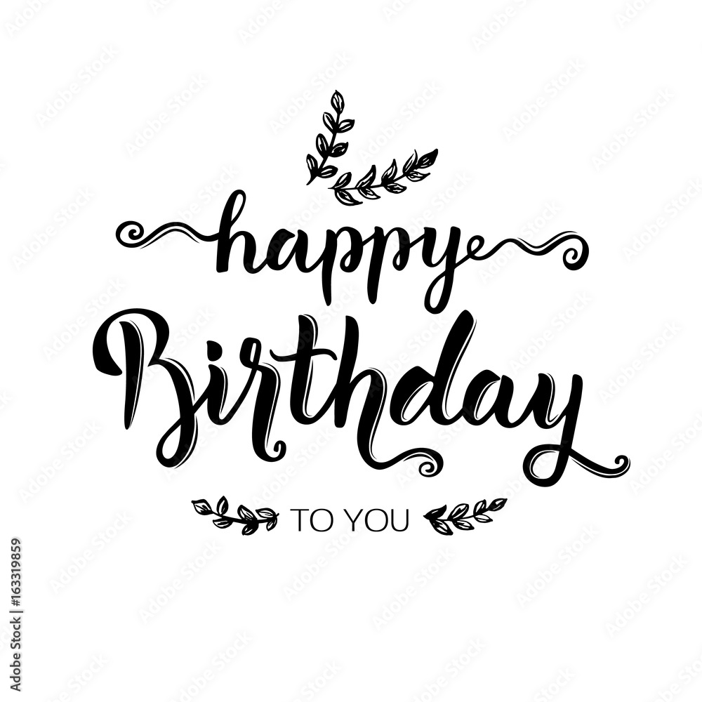 Happy birthday hand lettering, brush ink calligraphy. Birthday