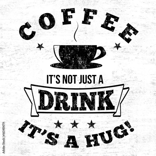 Coffee it's not just a drink it's a hug typography print design