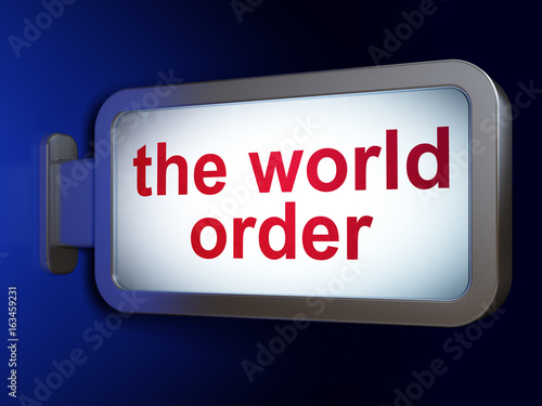 Political concept: The World Order on billboard background