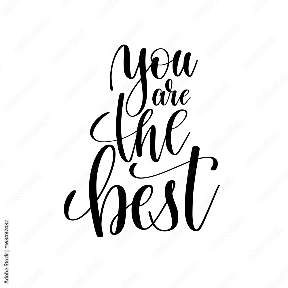 you are the best black and white hand lettering you are the best black and white hand lettering