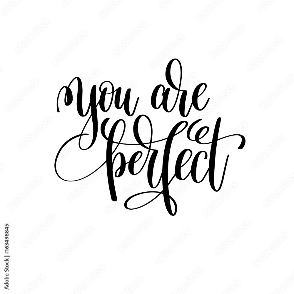 you are perfect black and white ink lettering positive quote