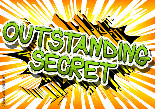 Outstanding Secret - Comic book style phrase on abstract background.