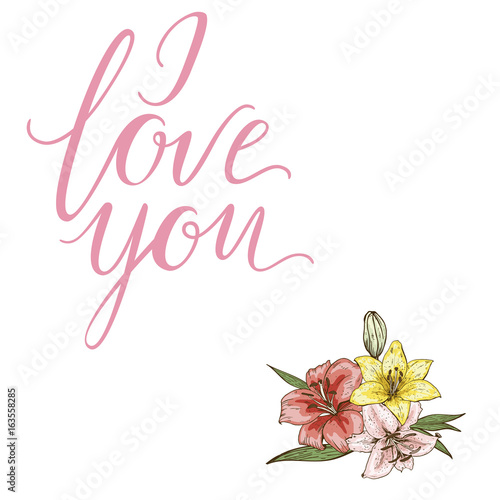 Bouquet of three colorfull lily flowers and the lettering I LOVE YOU isolated on white background. Vector illustration.