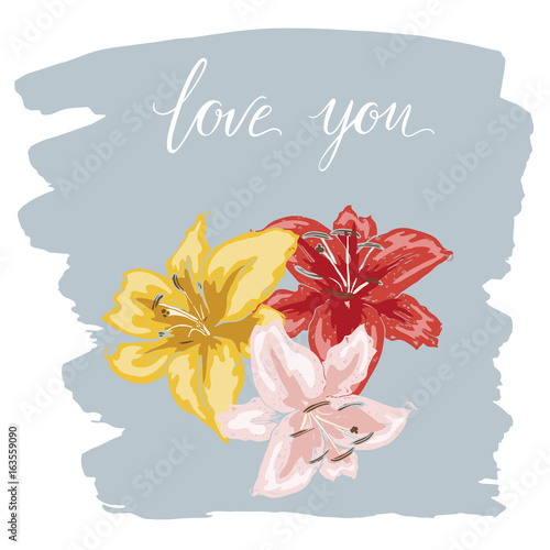 Three colorfull lily flowers hand drawn on blue stains brush. Lettering I LOVE YOU. Vector illustration.