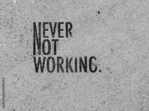 "Never Not Working" Graffiti
