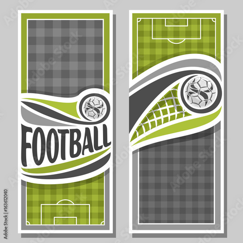 Vector vertical Banners for Football: 2 layouts for title on football theme, soccer ball flying in net of goal, sports football field top view, invitation tickets for text on grey checkered background