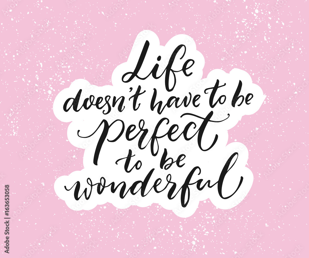 Life doesn't have to be perfect to be wonderful. Inspirational quote, brush typography on pink background