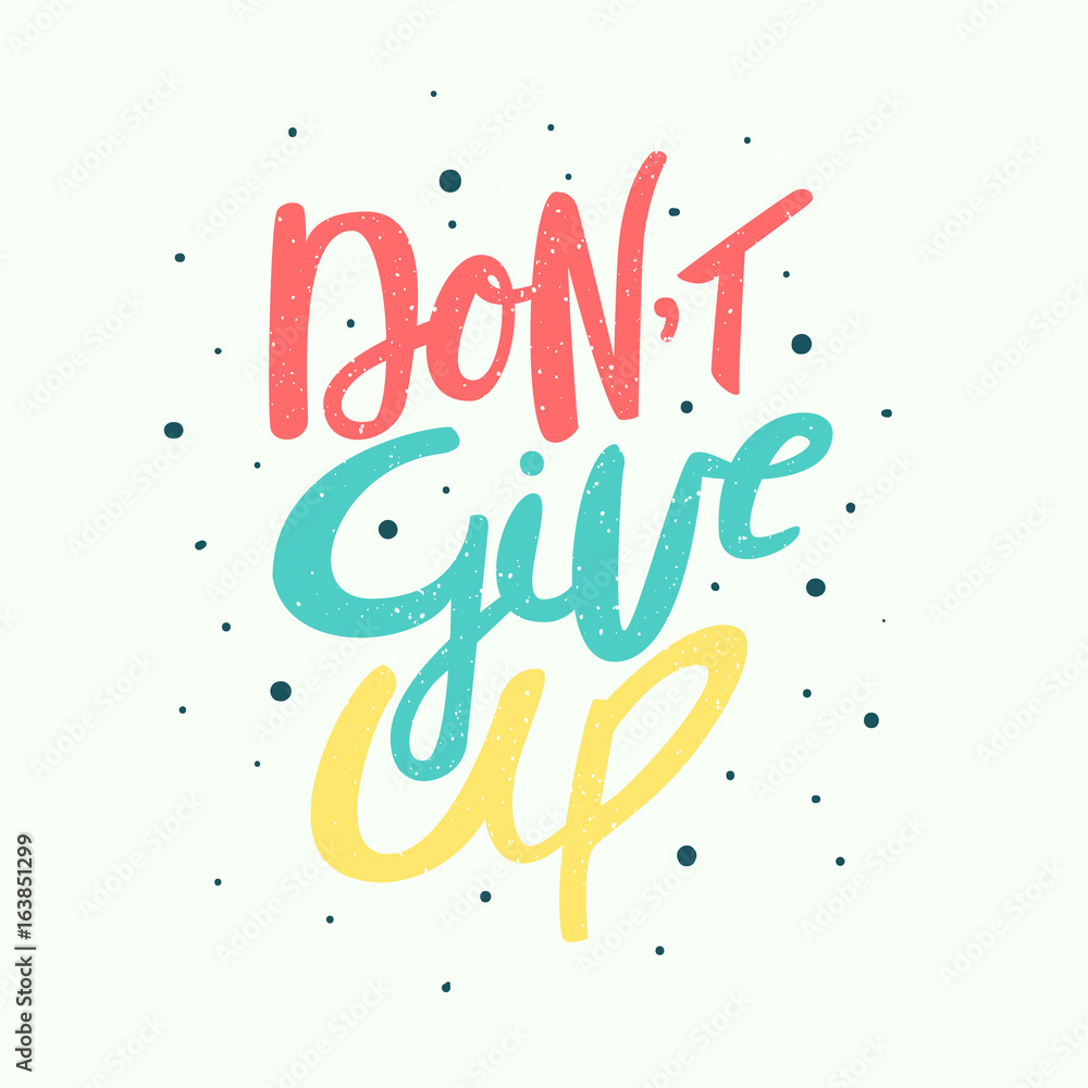 Don't give up - motivation phrase, handdrawn lettering. Isolated vector illustration.