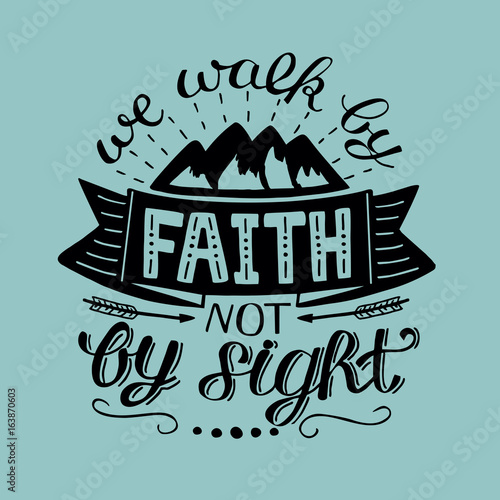 Hand lettering We walk by faith, not by sight