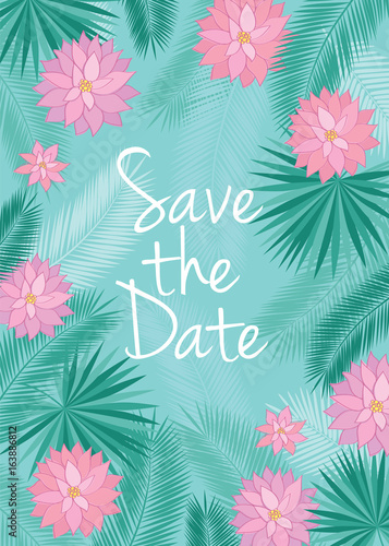 Save the date card. Background with tropical leaves and pink flowers. Spring and summer design for invitation, wedding, greeting cards. Vector illustration. © tkoko