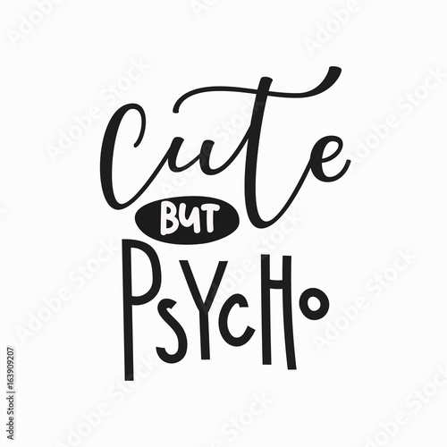 Cute but psycho girl t-shirt quote lettering.