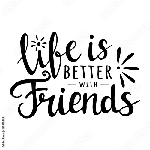 Life is better with friends. Vector motivation lettering about friendship photo