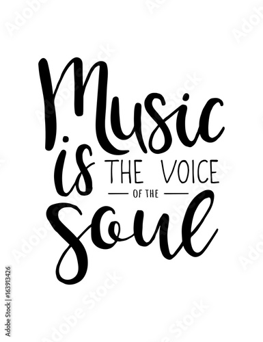 Music is the voice of the soul. Vector lettering. Print about music