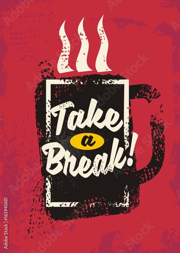 Take a break tee shirt design concept with cup of coffee on grunge red background