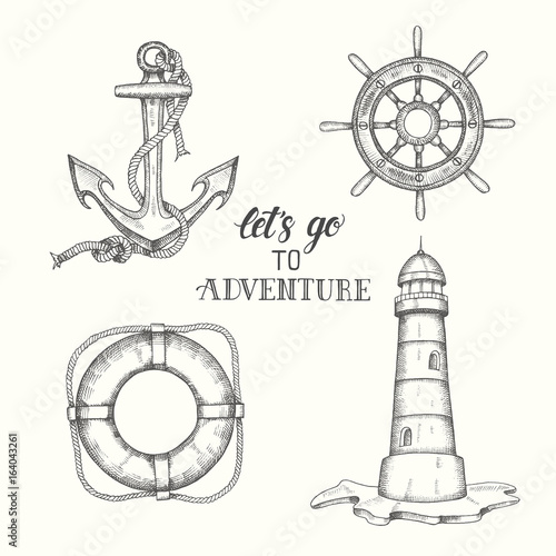 Set of hand drawn doodle vector anchor, lighthouse, lifebuoy and handwheel. Hand written lettering "Let's go to Adventure". Nautical objects. Vector engraving illustration. Symbols for yacht clubs