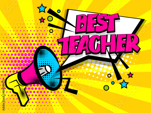 Advertising best teacher school message megaphone, bullhorn. Comics book text balloon. Bubble speech phrase. Cartoon font label tag expression. Sounds vector halftone illustration background. 