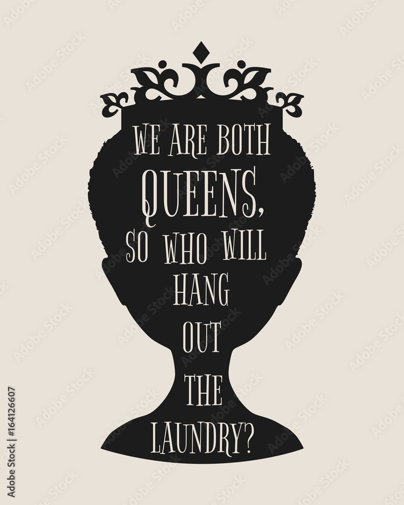Vintage queen silhouette. Elegant silhouette of a female head. Quote we