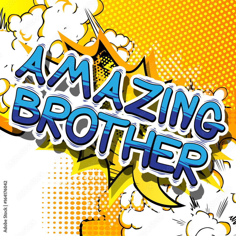 Amazing Brother - Comic book style phrase on abstract background.