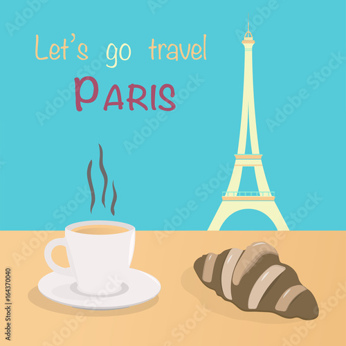 Let’s go to Paris. Eiffel tower, croissant and a cup of  coffee in pastel colors.