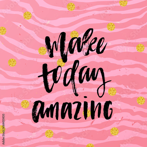 creative graphic template brush fonts inspirational quotes make today amazing