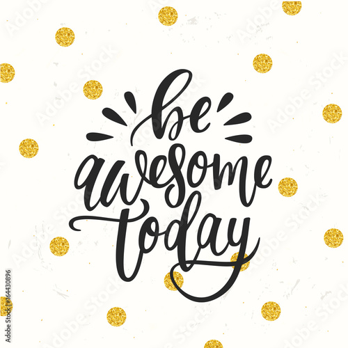 trendy hand lettering poster. Hand drawn calligraphy be awesome today