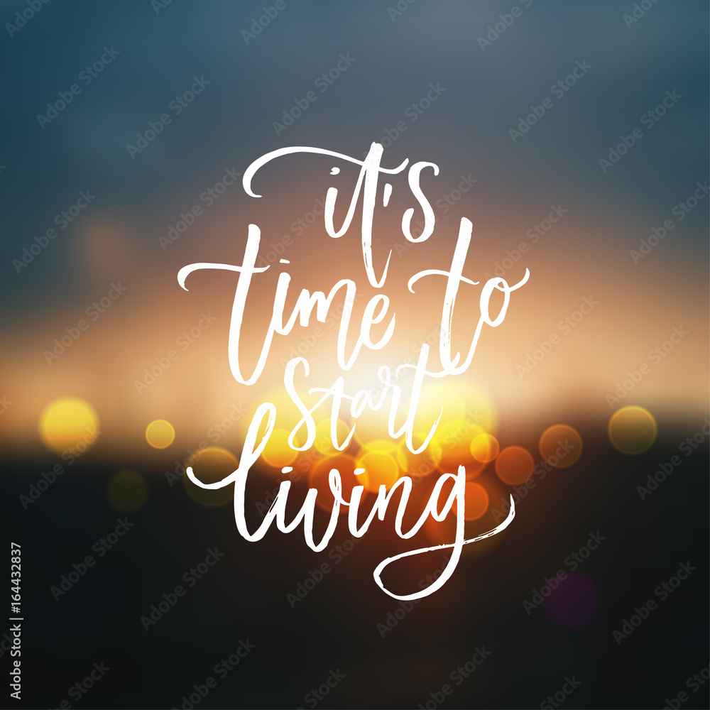 trendy hand lettering poster. Hand drawn calligraphy it`s time to start living