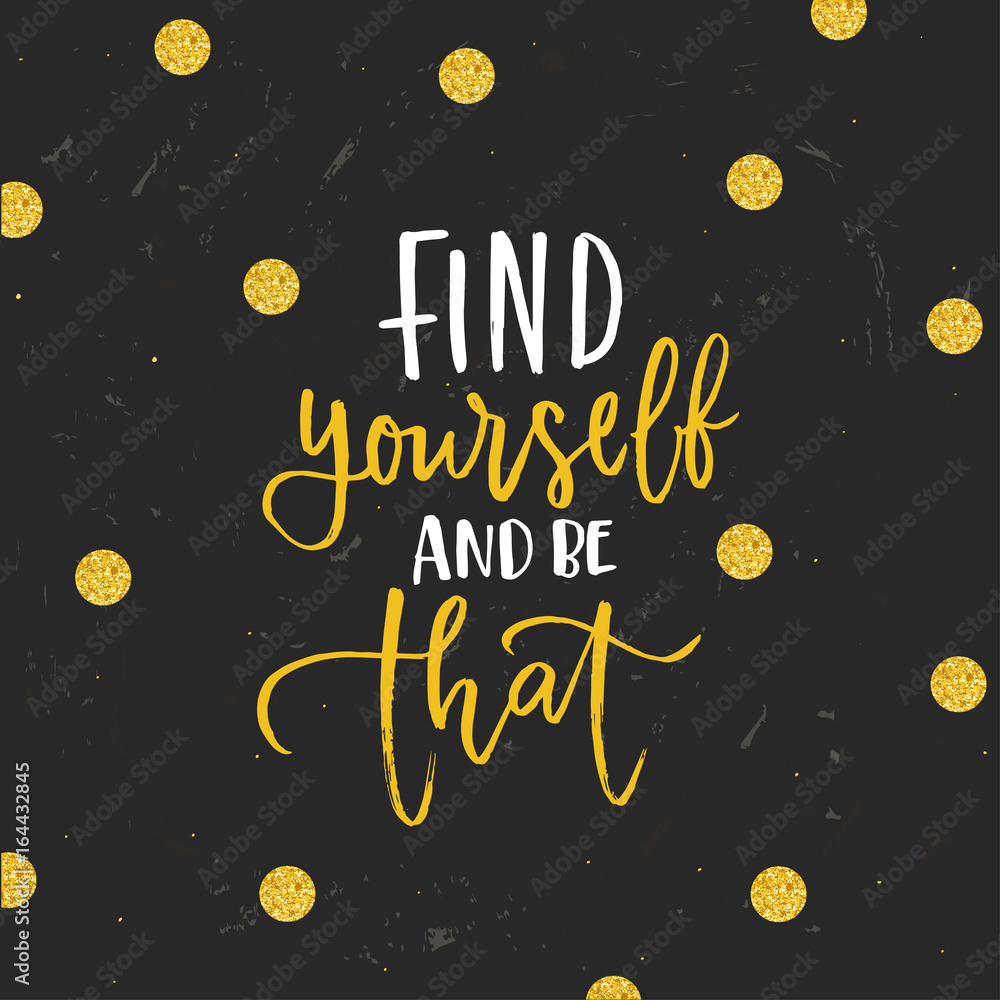 trendy hand lettering poster. Hand drawn calligraphy find yourself and be that trendy hand lettering poster. Hand drawn calligraphy find yourself and be that