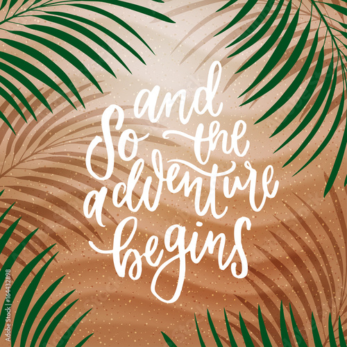 trendy hand lettering poster. Hand drawn calligraphy and so the adventure begins