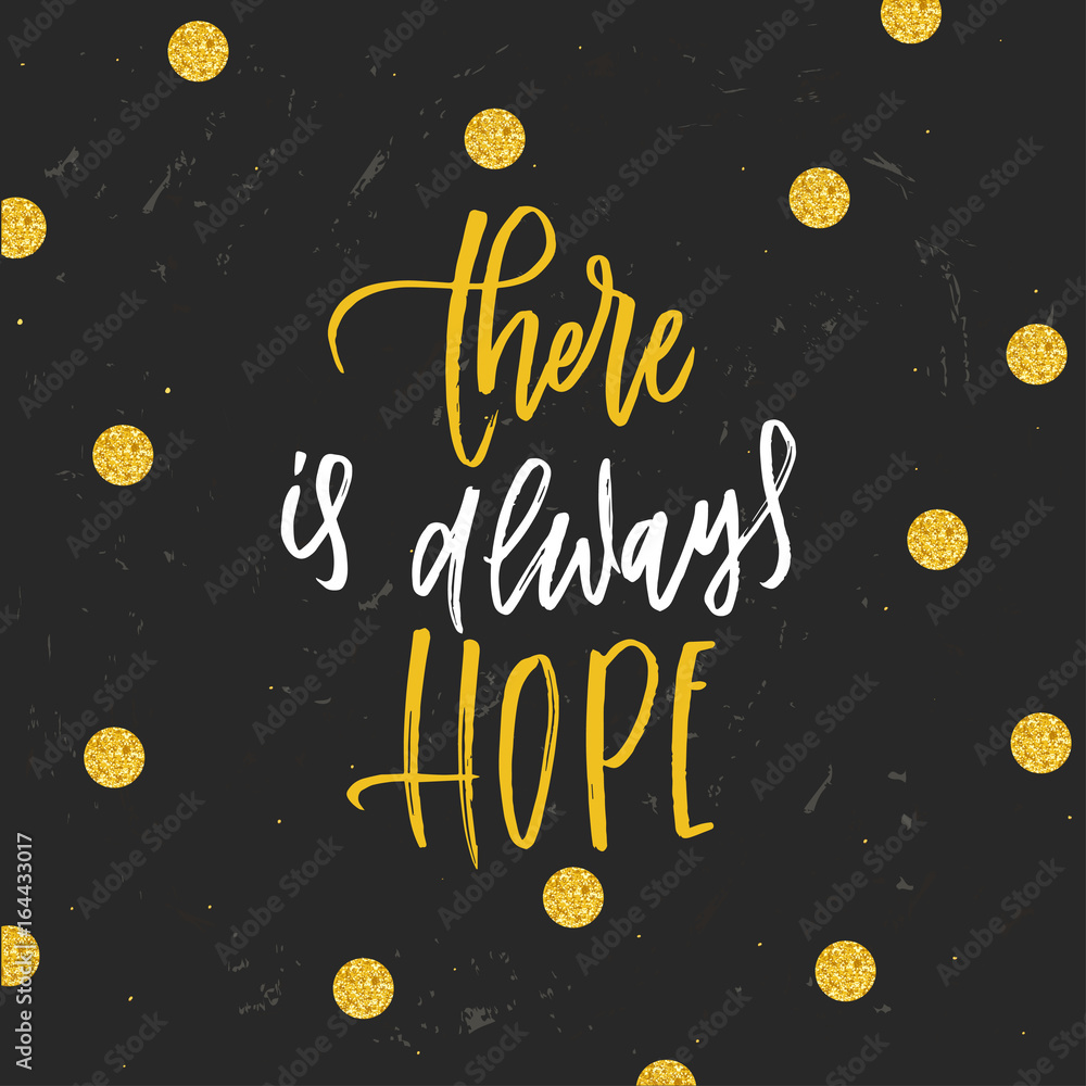 there is always hope - Hand drawn calligraphy