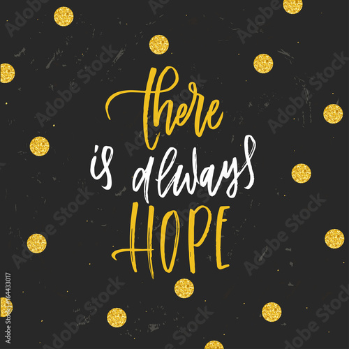 there is always hope - Hand drawn calligraphy