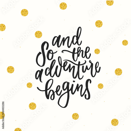 trendy hand lettering poster. Hand drawn calligraphy and so the adventure begins 