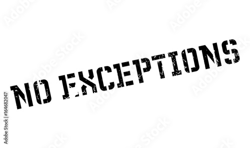 No Exceptions rubber stamp. Grunge design with dust scratches. Effects can be easily removed for a clean, crisp look. Color is easily changed.