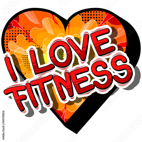 I Love Fitness - Comic book style phrase on abstract background.