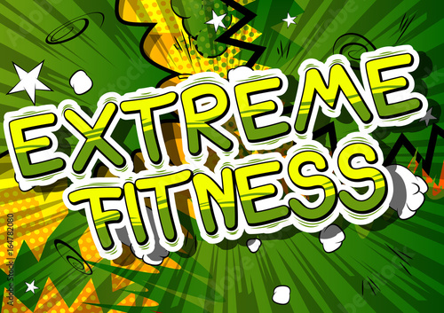 Extreme Fitness - Comic book style phrase on abstract background.