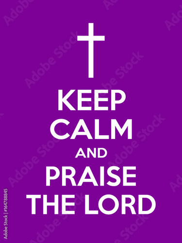 Keep calm and praise the Lord motivational quote. Poster with white sign and text on purple background. Vector illustration