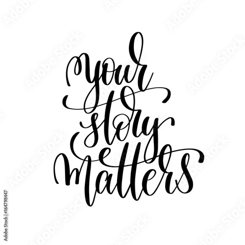 your story matters black and white modern brush calligraphy