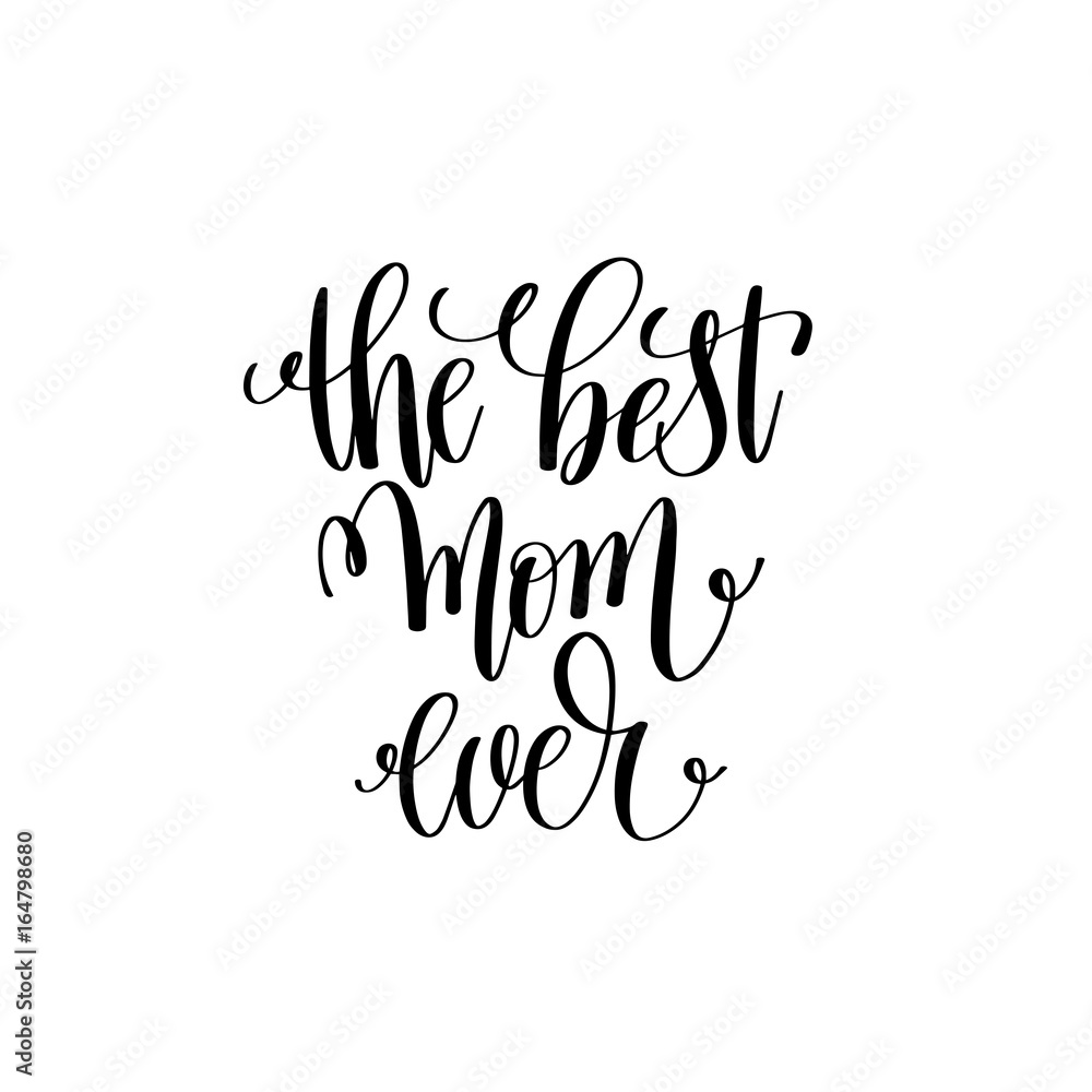 the best mom ever black and white modern brush calligraphy