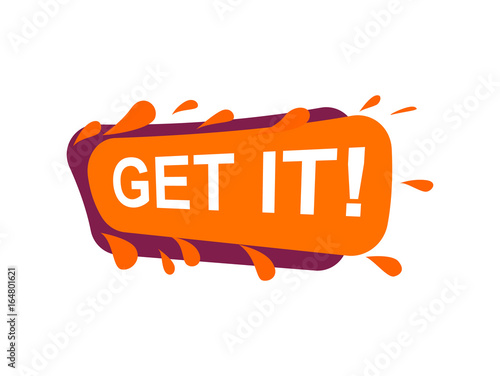 Get it! speech bubble for retail promotion. Most commonly used replica label, marketing sticker isolated vector illustration.