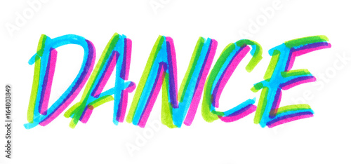 Big calligraphic hand written word "dance" painted in neon blue, green and pink highlighter ink pen on clean white background